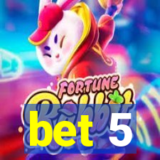 bet 5